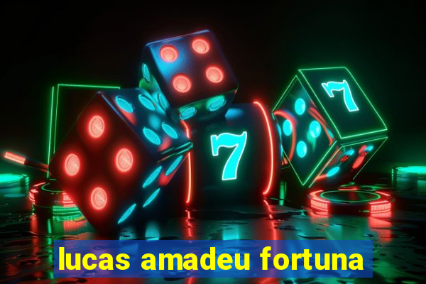 lucas amadeu fortuna